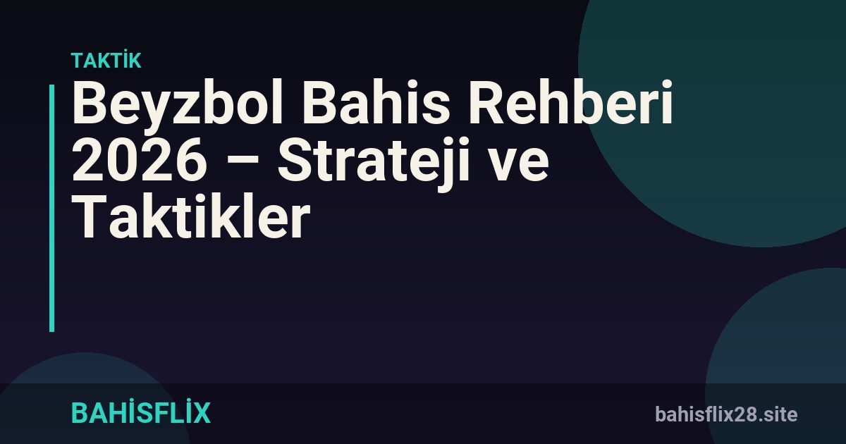 Beyzbol Bahis Rehberi 2026 – Strateji ve Taktikler