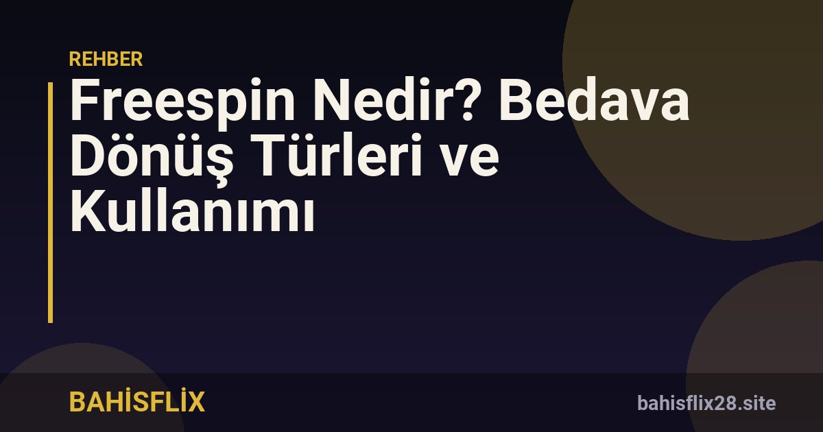 Freespin Nedir? Bedava Dönüş Türleri ve Kullanımı