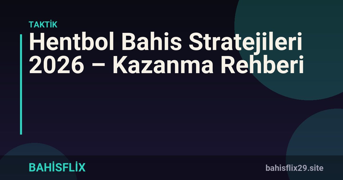 Hentbol Bahis Stratejileri 2026 – Kazanma Rehberi