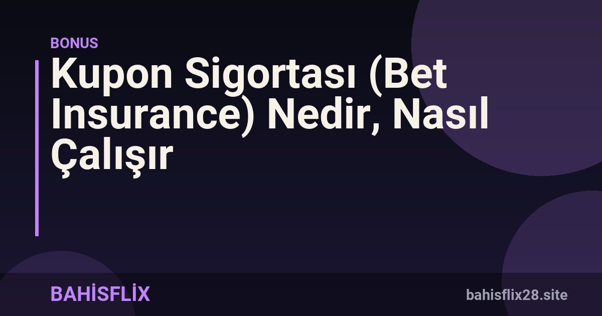 Kupon Sigortası (Bet Insurance) Nedir, Nasıl Çalışır