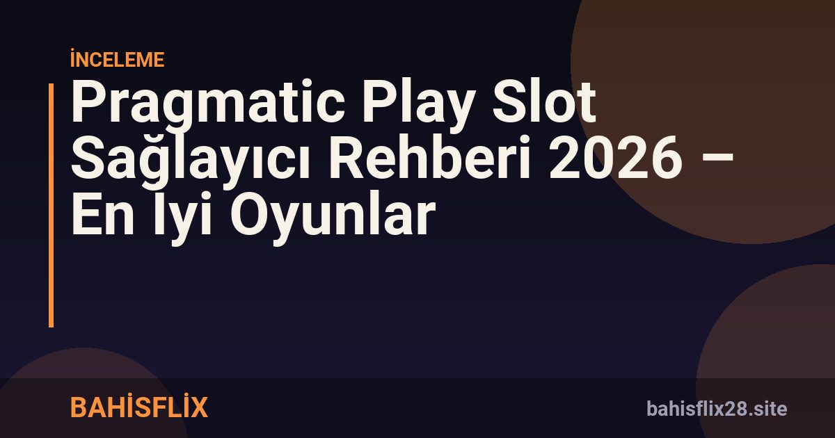 Pragmatic Play Slot Sağlayıcı Rehberi 2026 – En İyi Oyunlar