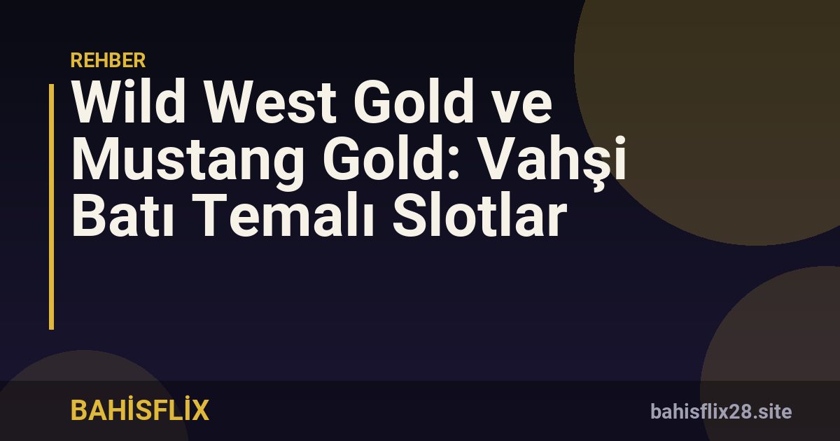 Wild West Gold ve Mustang Gold: Vahşi Batı Temalı Slotlar